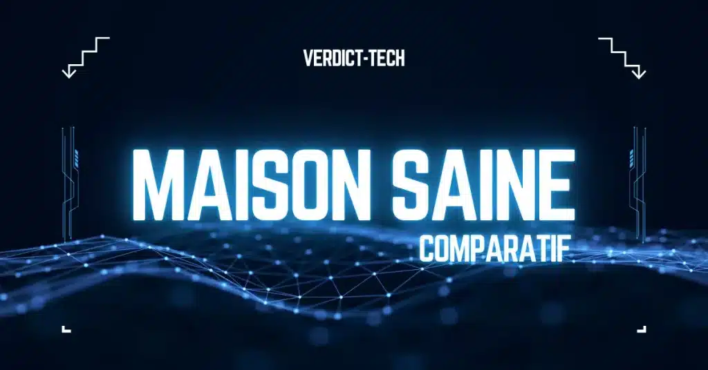 VERDICT-TECH-MAISON-SAINE-Comparatif-